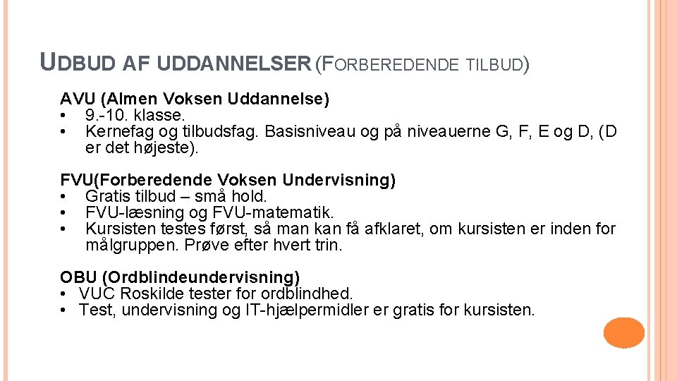 UDBUD AF UDDANNELSER (FORBEREDENDE TILBUD) AVU (Almen Voksen Uddannelse) • 9. -10. klasse. •