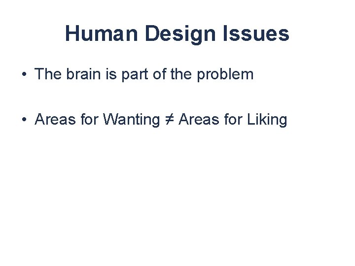 Human Design Issues • The brain is part of the problem • Areas for