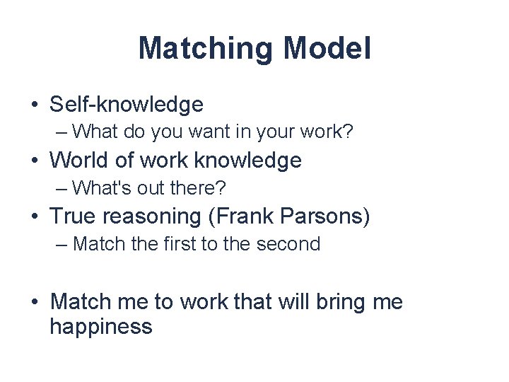 Matching Model • Self-knowledge – What do you want in your work? • World