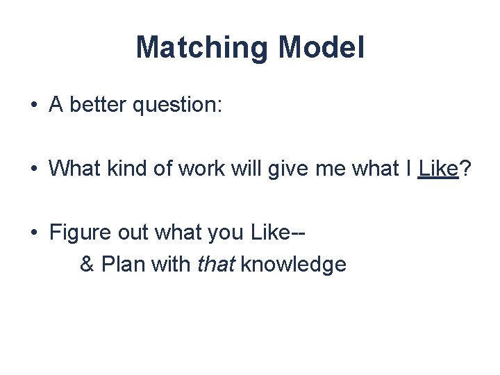 Matching Model • A better question: • What kind of work will give me
