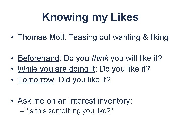 Knowing my Likes • Thomas Motl: Teasing out wanting & liking • Beforehand: Do