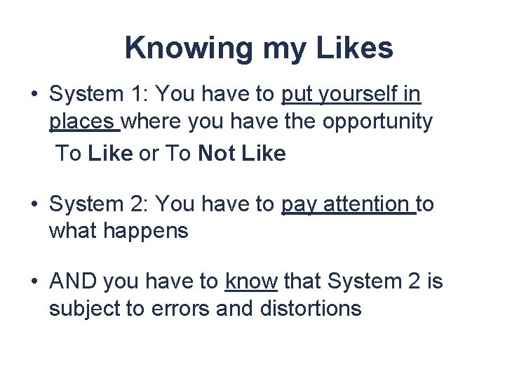 Knowing my Likes • System 1: You have to put yourself in places where