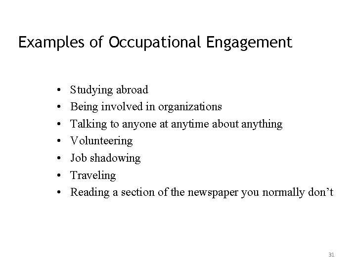 Examples of Occupational Engagement • • Studying abroad Being involved in organizations Talking to