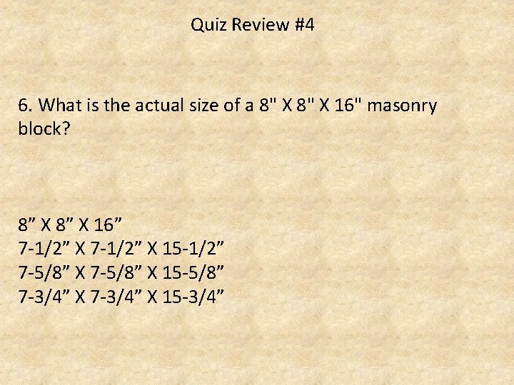 Quiz Review #4 6. What is the actual size of a 8" X 16"