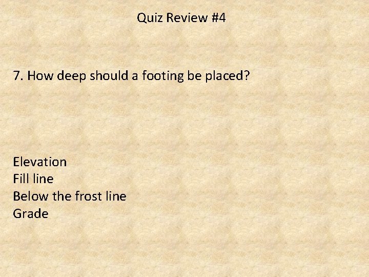 Quiz Review #4 7. How deep should a footing be placed? Elevation Fill line