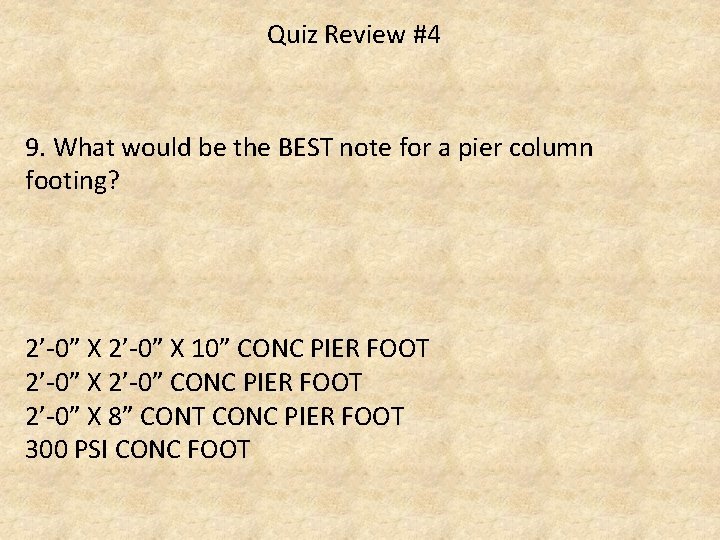 Quiz Review #4 9. What would be the BEST note for a pier column