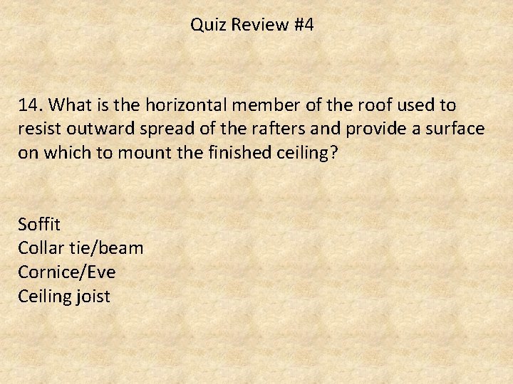 Quiz Review #4 14. What is the horizontal member of the roof used to