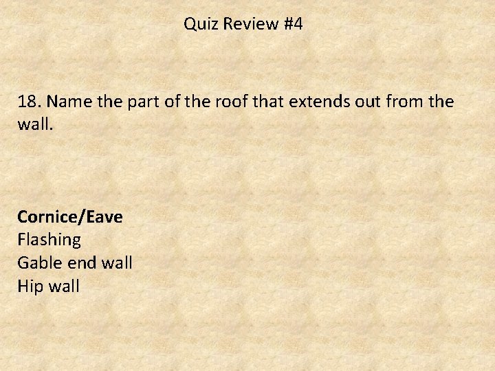 Quiz Review #4 18. Name the part of the roof that extends out from