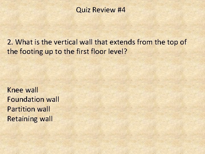 Quiz Review #4 2. What is the vertical wall that extends from the top