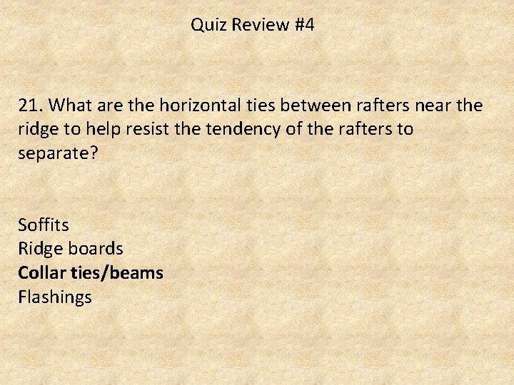 Quiz Review #4 21. What are the horizontal ties between rafters near the ridge