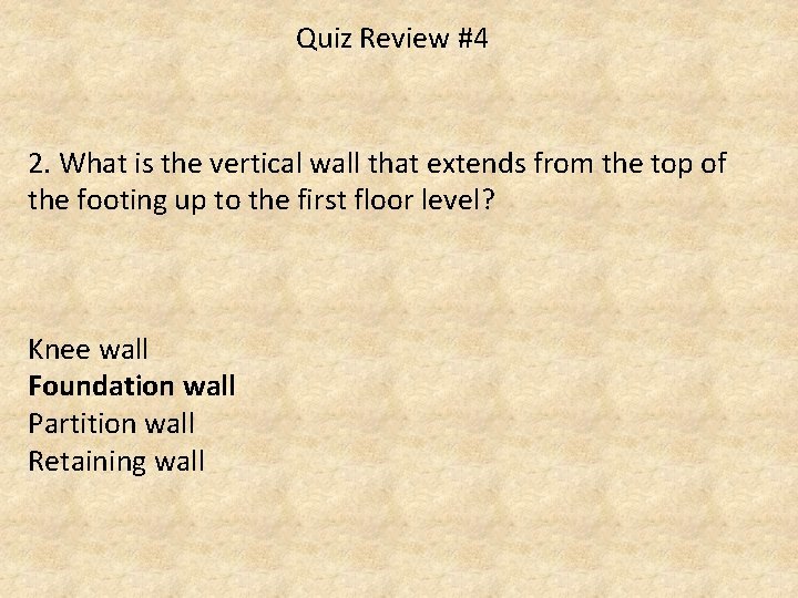 Quiz Review #4 2. What is the vertical wall that extends from the top