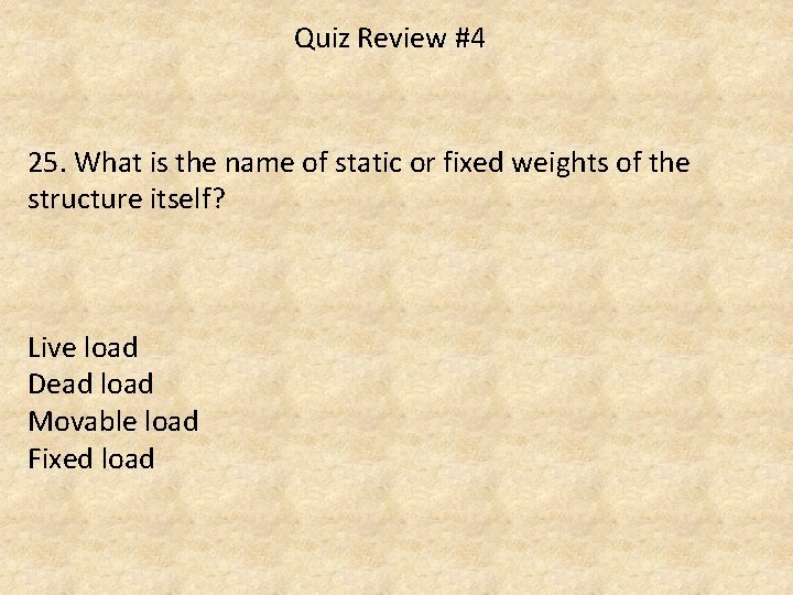 Quiz Review #4 25. What is the name of static or fixed weights of