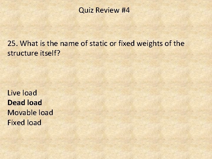 Quiz Review #4 25. What is the name of static or fixed weights of