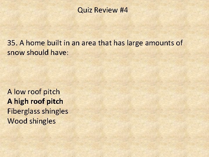 Quiz Review #4 35. A home built in an area that has large amounts