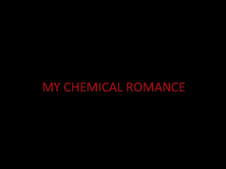 MY CHEMICAL ROMANCE 