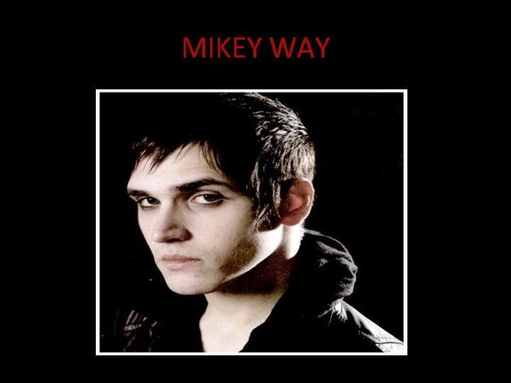 MIKEY WAY 