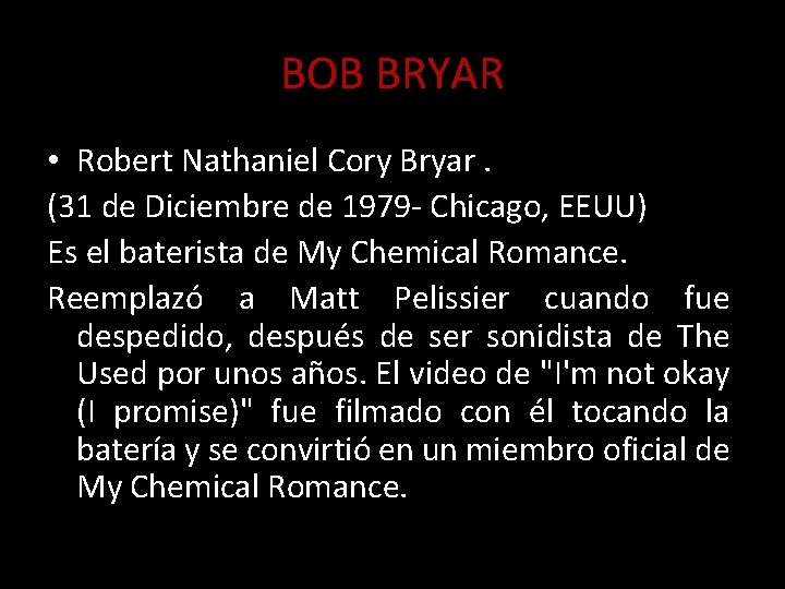 BOB BRYAR • Robert Nathaniel Cory Bryar. (31 de Diciembre de 1979 - Chicago,