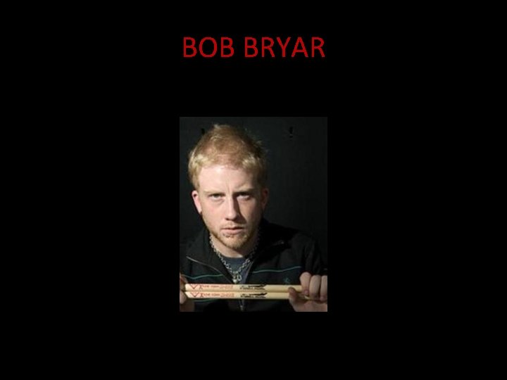 BOB BRYAR 