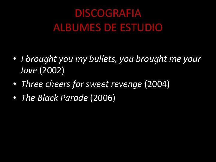 DISCOGRAFIA ALBUMES DE ESTUDIO • I brought you my bullets, you brought me your