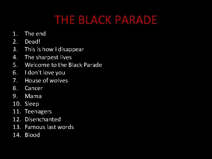 THE BLACK PARADE 1. 2. 3. 4. 5. 6. 7. 8. 9. 10. 11.