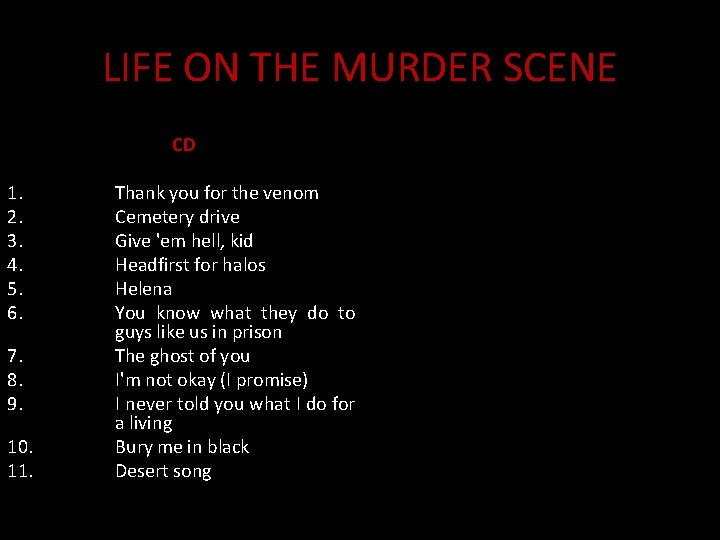 LIFE ON THE MURDER SCENE CD 1. 2. 3. 4. 5. 6. 7. 8.