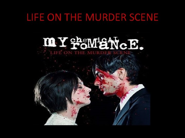 LIFE ON THE MURDER SCENE 