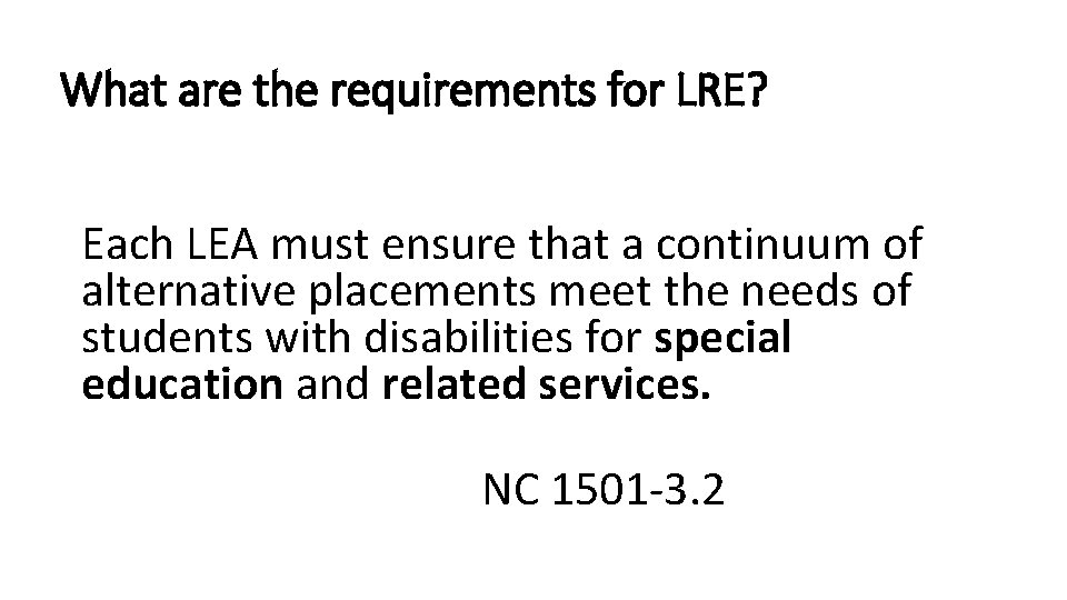 What are the requirements for LRE? Each LEA must ensure that a continuum of