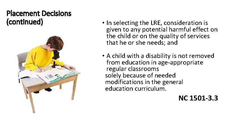 Placement Decisions (continued) • In selecting the LRE, consideration is given to any potential