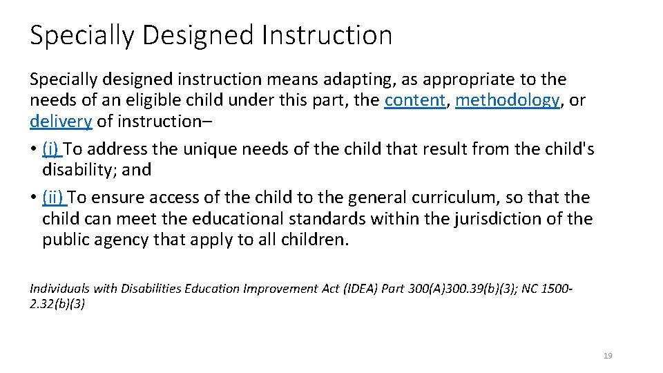 Specially Designed Instruction Specially designed instruction means adapting, as appropriate to the needs of