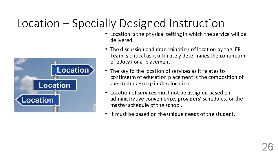 Location – Specially Designed Instruction • Location is the physical setting in which the