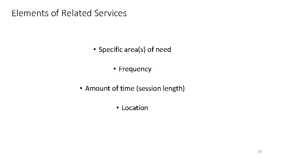Elements of Related Services • Specific area(s) of need • Frequency • Amount of