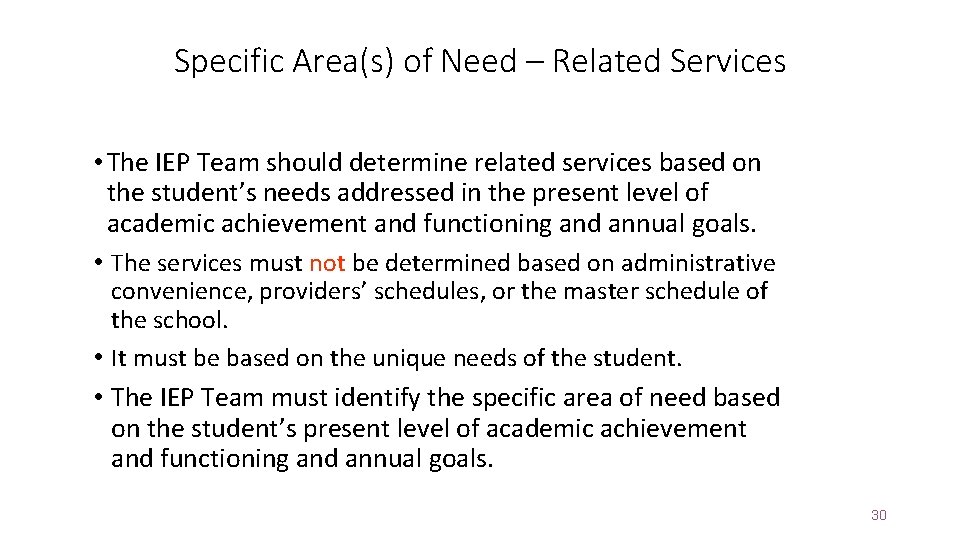 Specific Area(s) of Need – Related Services • The IEP Team should determine related