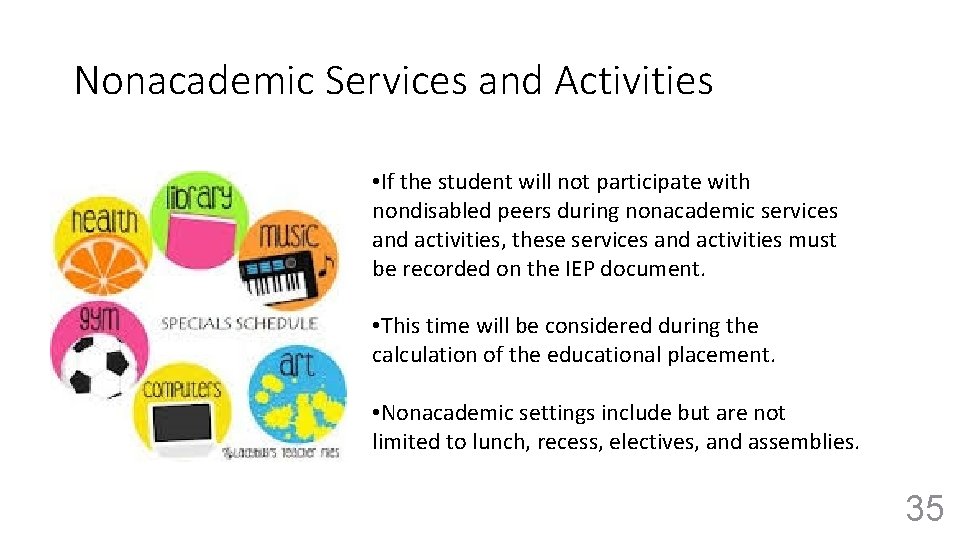 Nonacademic Services and Activities • If the student will not participate with nondisabled peers