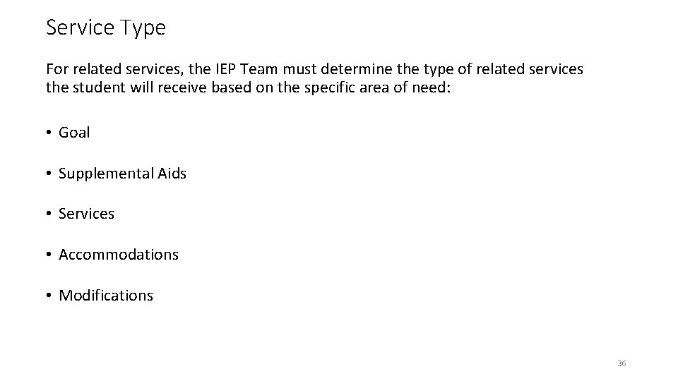 Service Type For related services, the IEP Team must determine the type of related