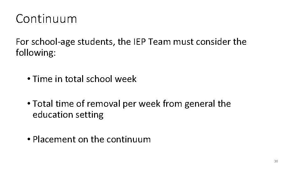 Continuum For school-age students, the IEP Team must consider the following: • Time in