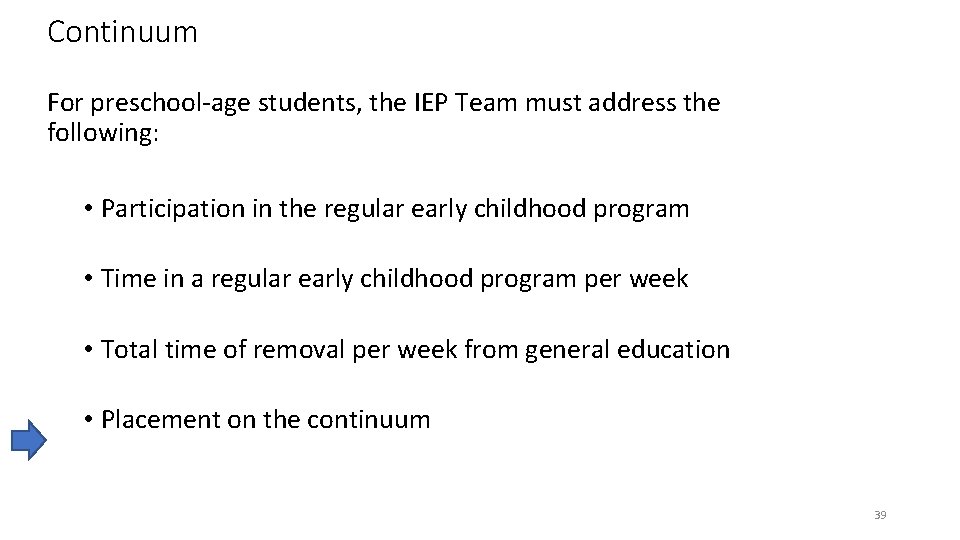 Continuum For preschool-age students, the IEP Team must address the following: • Participation in