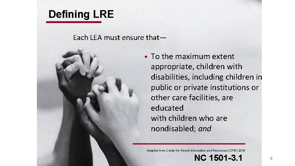 Defining LRE Each LEA must ensure that— • To the maximum extent appropriate, children