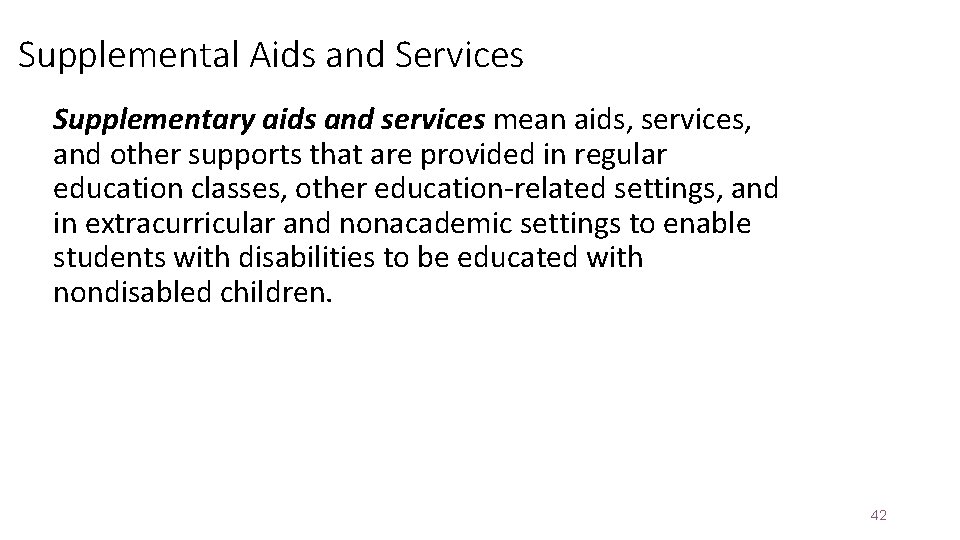 Supplemental Aids and Services Supplementary aids and services mean aids, services, and other supports