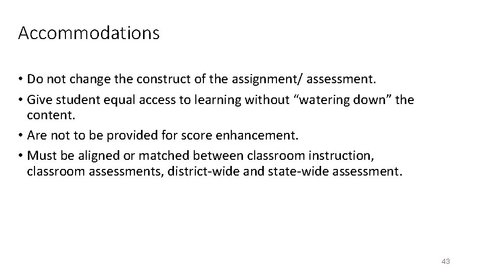 Accommodations • Do not change the construct of the assignment/ assessment. • Give student