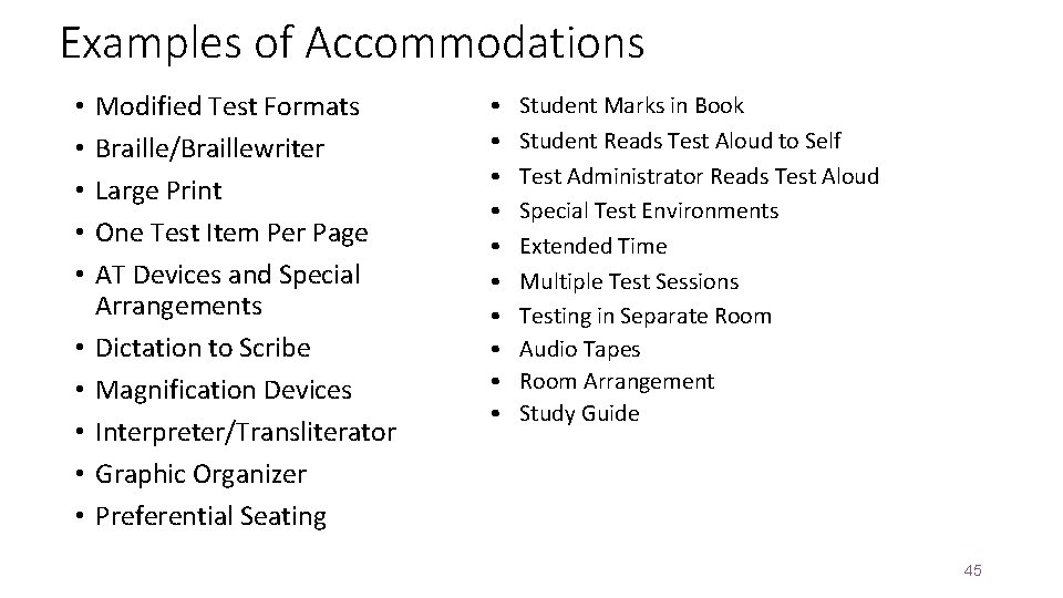 Examples of Accommodations • • • Modified Test Formats Braille/Braillewriter Large Print One Test