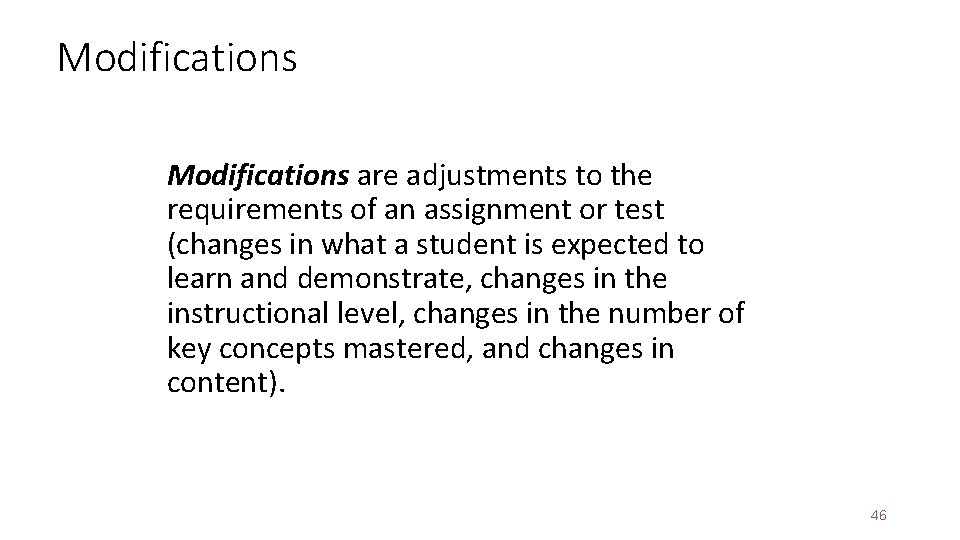 Modifications are adjustments to the requirements of an assignment or test (changes in what