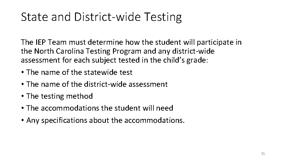 State and District-wide Testing The IEP Team must determine how the student will participate