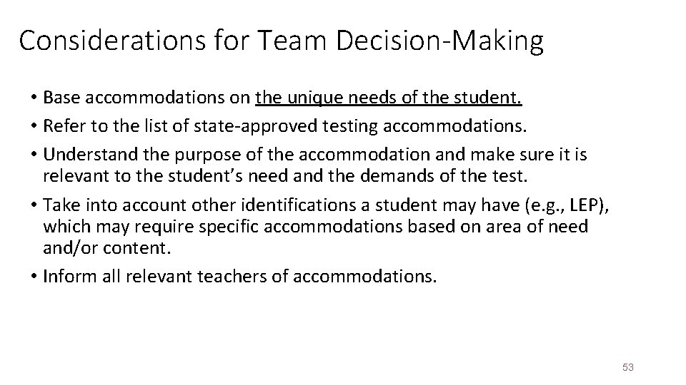 Considerations for Team Decision-Making • Base accommodations on the unique needs of the student.