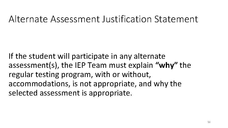 Alternate Assessment Justification Statement If the student will participate in any alternate assessment(s), the