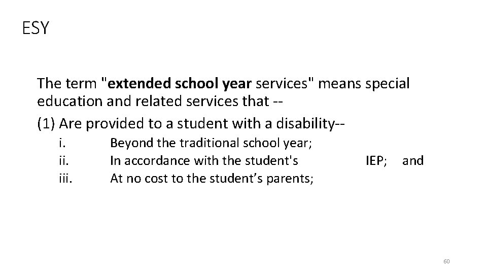 ESY The term "extended school year services" means special education and related services that