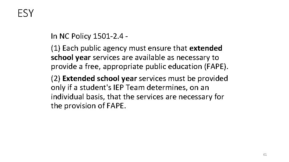 ESY In NC Policy 1501 -2. 4 (1) Each public agency must ensure that