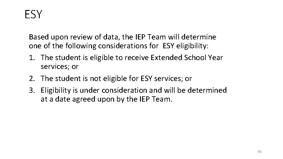 ESY Based upon review of data, the IEP Team will determine of the following