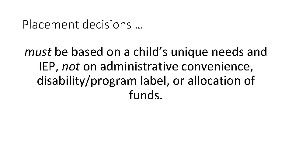 Placement decisions … must be based on a child’s unique needs and IEP, not