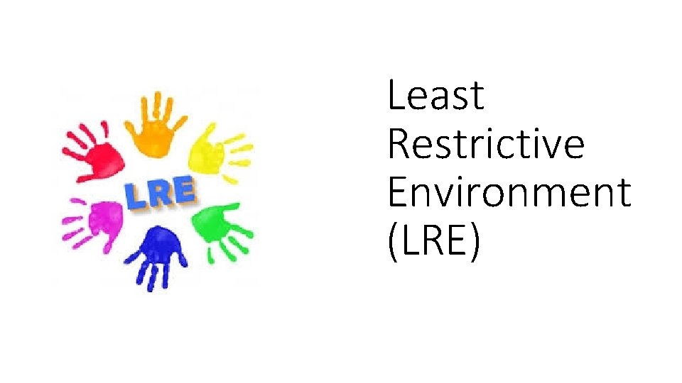 Least Restrictive Environment (LRE) 