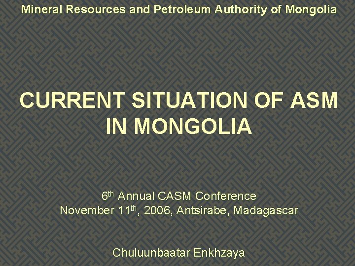 Mineral Resources and Petroleum Authority of Mongolia CURRENT SITUATION OF ASM IN MONGOLIA 6